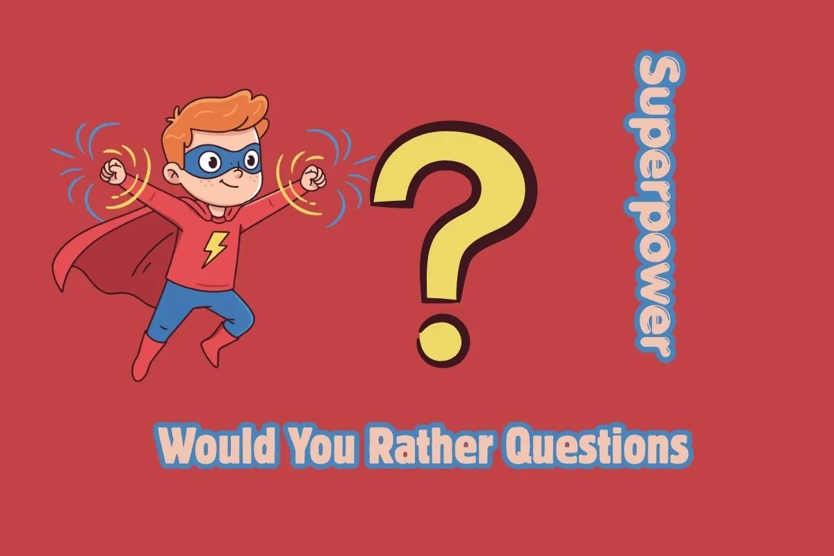 Superpower Would You Rather Questions