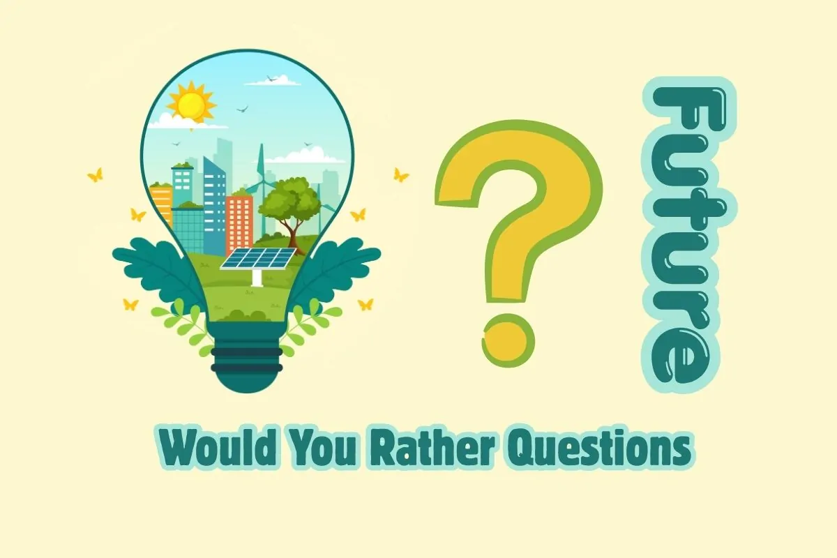Future Would You Rather Questions