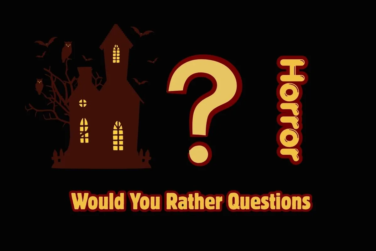 Horror Would You Rather Questions