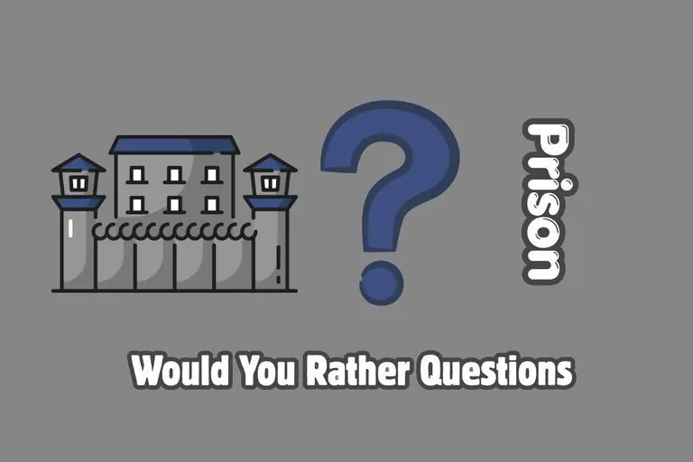 Prison Would You Rather Questions
