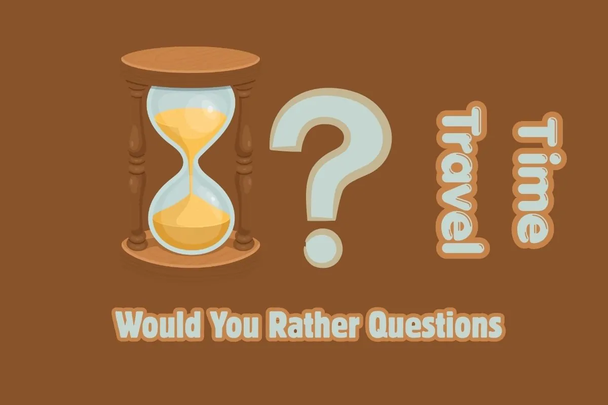 Time Travel Would You Rather Questions