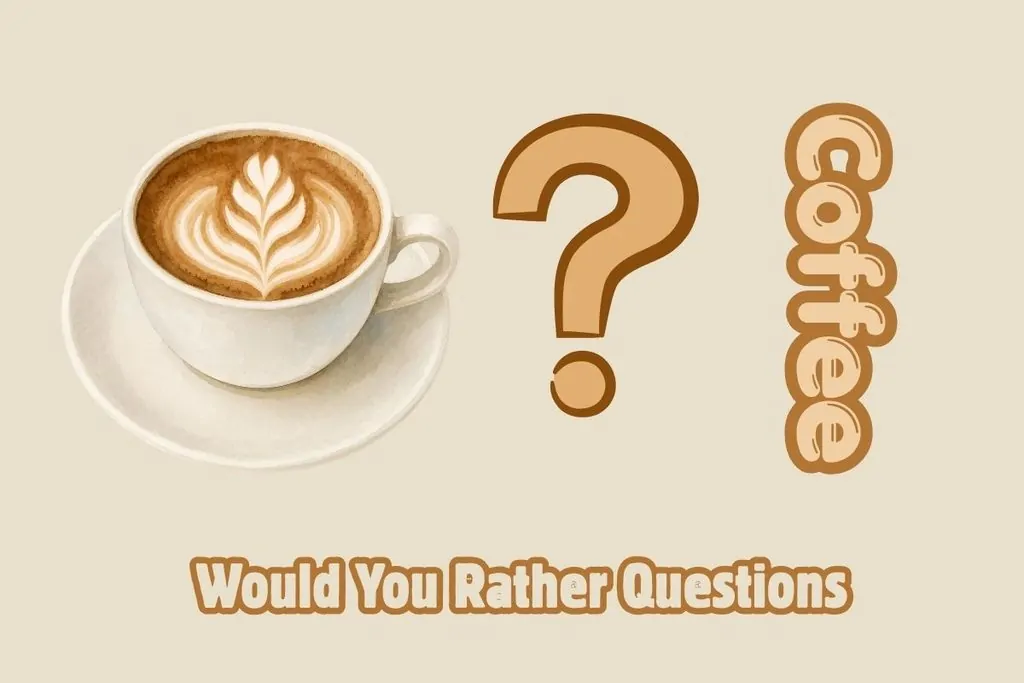 23 Coffee Would You Rather Questions for Caffeine Lovers 1 Coffee Would You Rather Questions