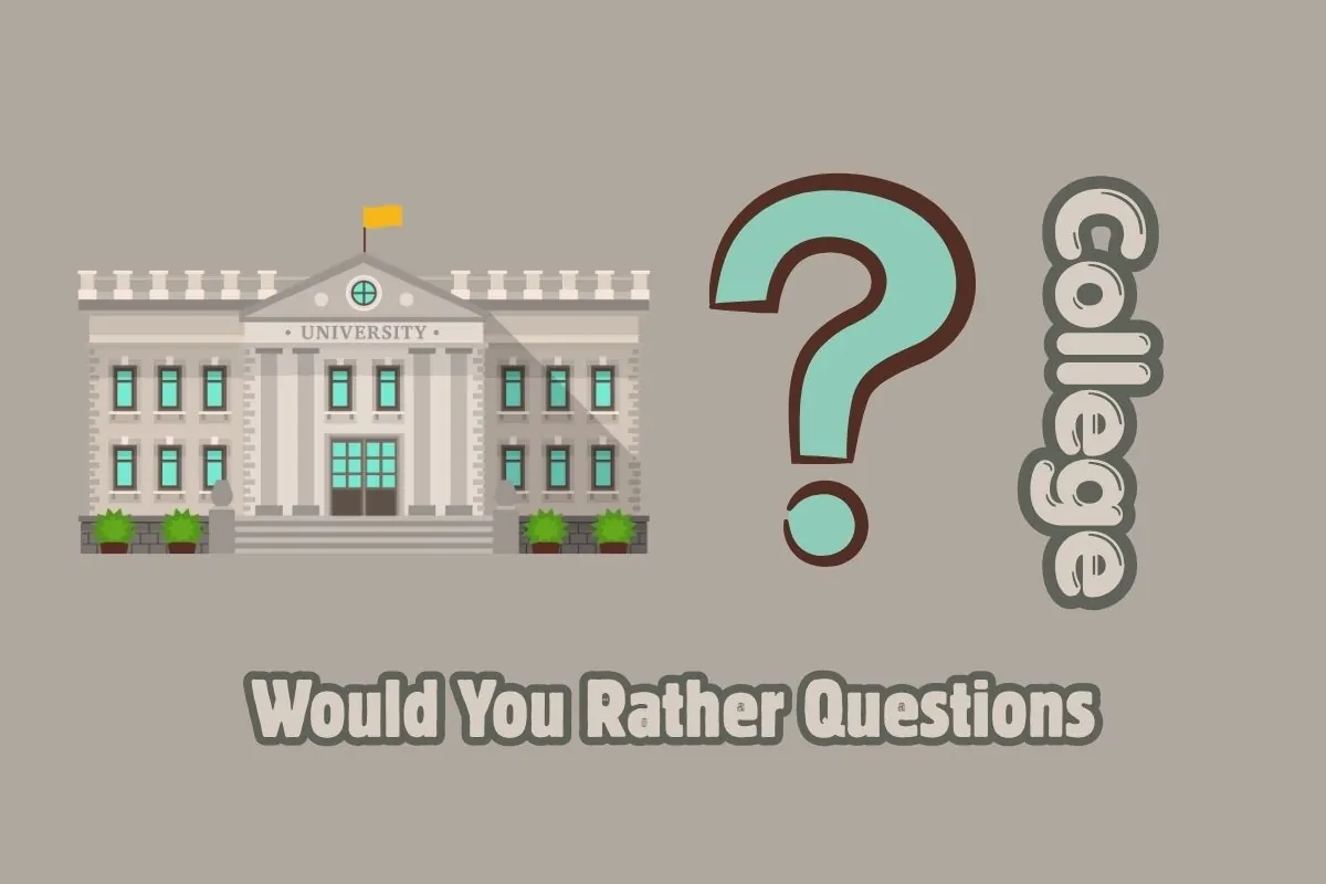 College Would You Rather Questions
